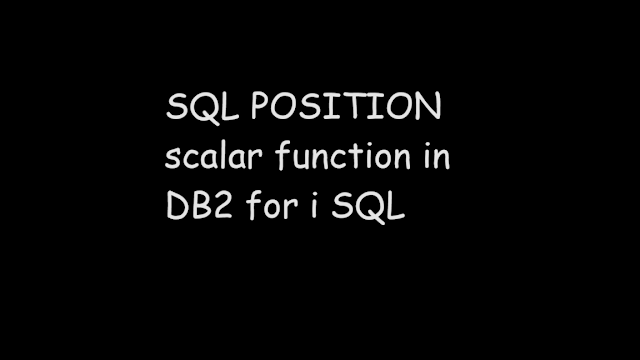 SQL POSITION scalar function in DB2 for i SQL, sql function position in ibmi db2