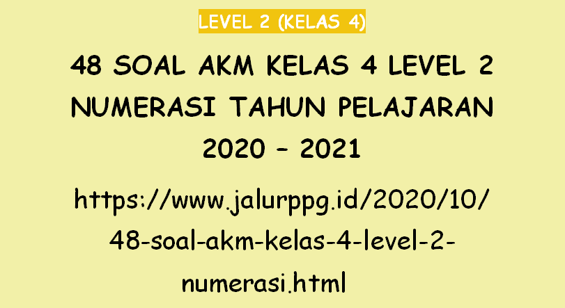 48 Soal Akm Kelas 4 Level 2 Numerasi Tahun Pelajaran 2020 2021 Jalurppg Id