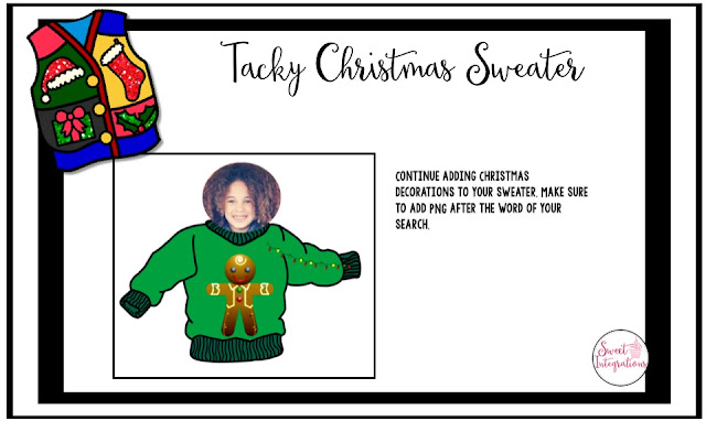 Have you ever gone to a Tacky Christmas Sweater Party? Designing a Tacky Christmas Sweater with Google is a fun activity that involves creativity, writing, and computer skills. Students can even add more descriptive words to each other's creation.