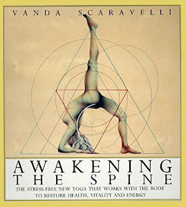 Awakening the Spine: The Stress-Free New Yoga that Works with the Body to Restore Health, Vitality and Energy