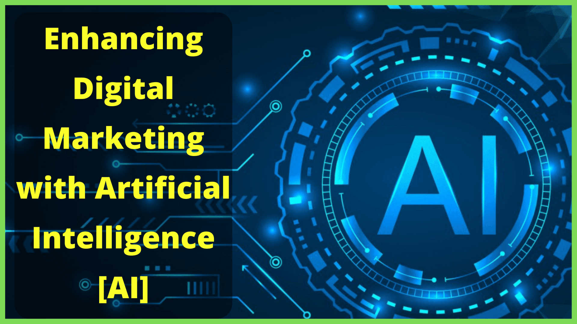 Enhancing Digital Marketing with Artificial Intelligence [AI]