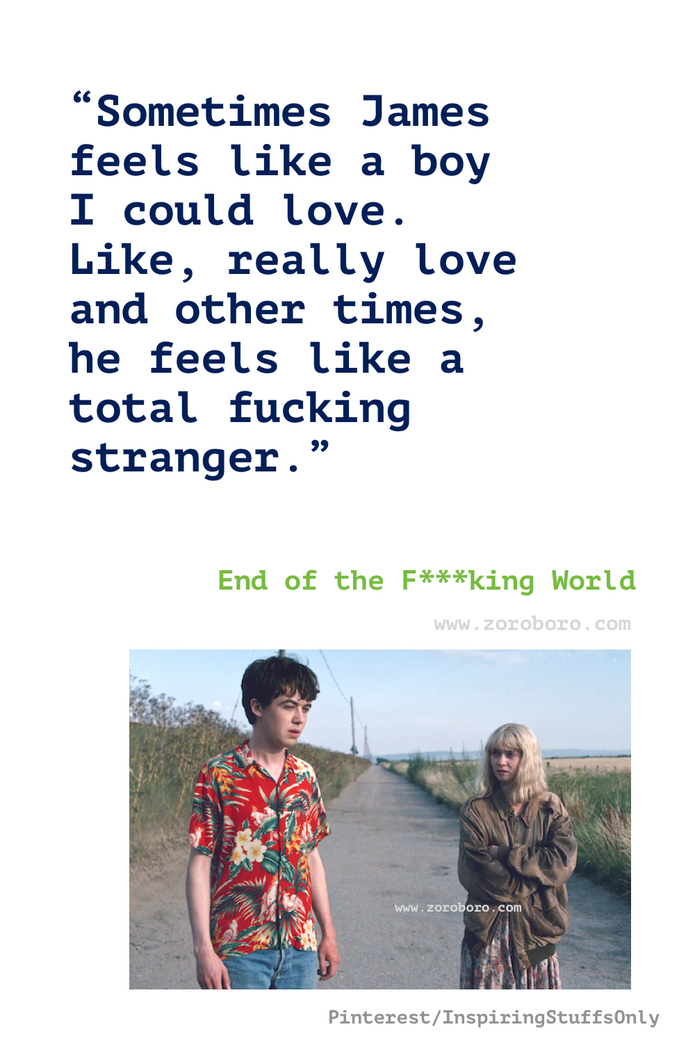 The End of the F***ing World Quotes, The End of the F***ing World T.V SHOW/SERIES Quotes. James & Alyssa Dialogues/Scenes. The End of the F***ing World Quotes.  The End of the F***ing World Season 1, 2 &3 Quotes.