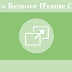 How To Remove IFrame On Blog