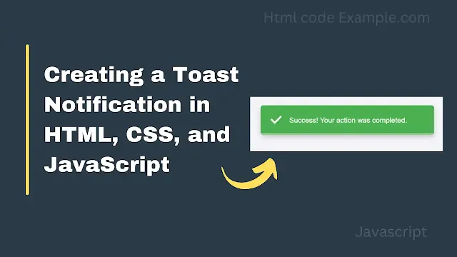 Creating a Toast Notification in HTML, CSS, and JavaScript Creating a Toast Notification in HTML, CSS, and JavaScript