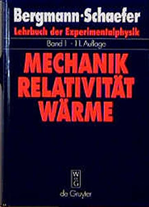 Lehrbuch der Experimentalphysik: Lehrbuch der Experimentalphysik, Bd.1. Mechanik, Relativität, Wärme