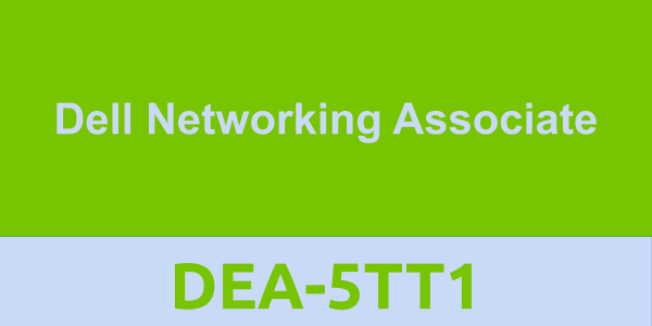 DELL EMC Certification, Dell Certified Associate - Networking, Dell EMC Networking Associate Certification, Networking Associate Practice Test, Networking Associate Study Guide, Networking Associate Certification Mock Test, DEA-5TT1 Networking Associate, DEA-5TT1 Online Test, DEA-5TT1 Questions, DEA-5TT1 Quiz, DEA-5TT1, Dell EMC DEA-5TT1 Question Bank