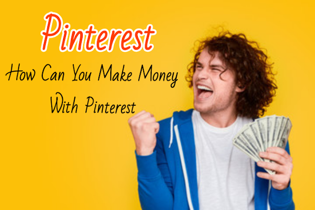  How Can You Make Money With Pinterest 2019