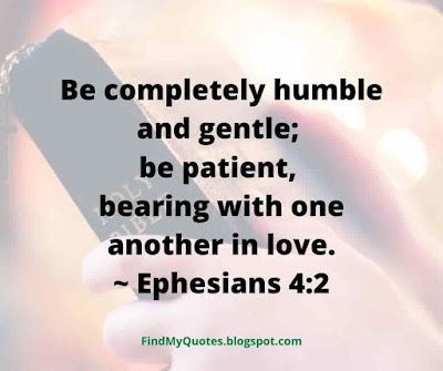 Be completely humble and gentle