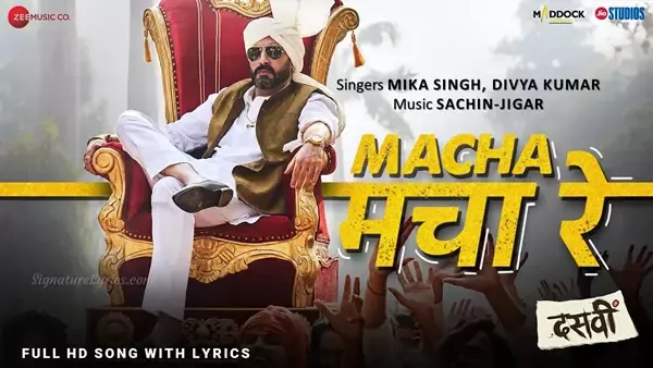 Macha Macha Re Lyrics - Dasvi | Abhishek Bachchan | Mika Singh | Sachin-Jigar