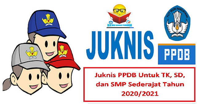 [Berita Update] Juknis PPDB | Panduan Pendaftaran Untuk Sekolah TK, SD, dan SMP Tahun Ajaran 2020/2021