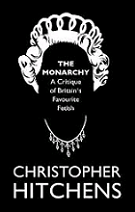 Review: The Monarchy by Christopher Hitchens