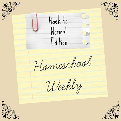 Homeschool Weekly - Back to Normal Edition on Homeschool Coffee Break @ kympossibleblog.blogspot.com