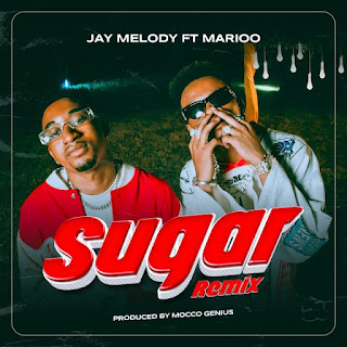 AUDIO: Jay Melody Ft Marioo  - Sugar Remix  - Download Mp3 
