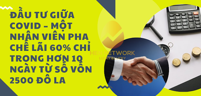 Đầu tư giữa covid giúp tôi kiếm lợi nhuận 60% chỉ sau 10 ngày