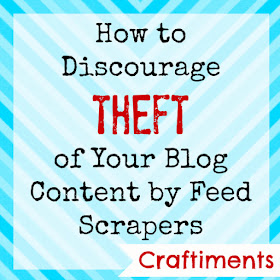 Craftiments:  How to Discourage Theft of Your Blog Content by Feed Scrapers