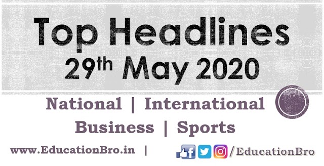 Top Headlines 29th May 2020: EducationBro