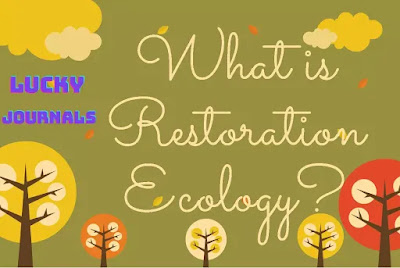 What is Restoration Ecology?- Lucky Journals