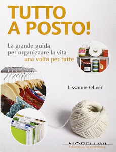 Tutto a posto! La grande guida per organizzare la vita una volta per tutte