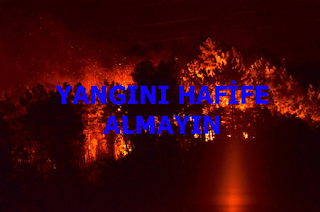 YANGINI HAFİFE ALMAYIN