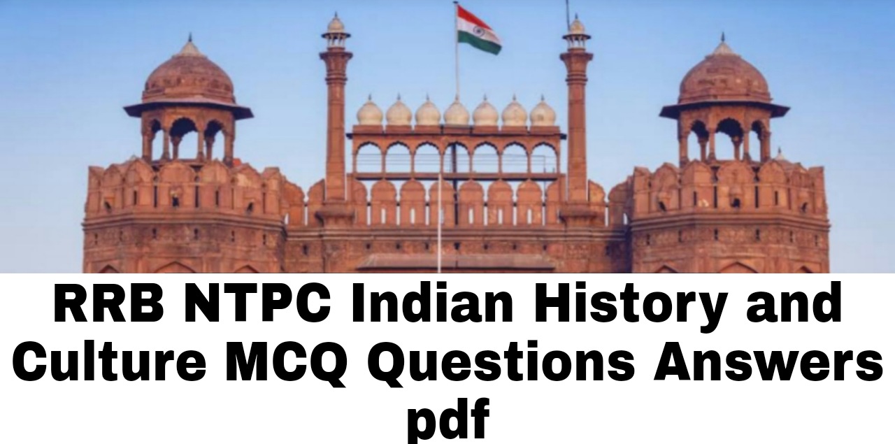 RRB NTPC Indian History and Culture ​MCQ Questions Answers pdf