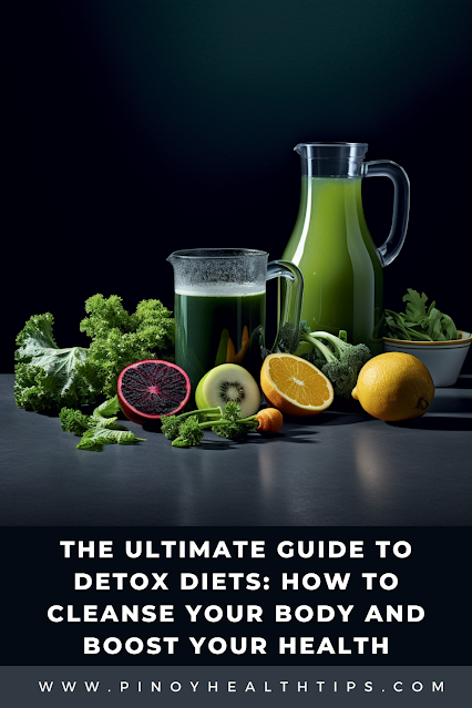 The Ultimate Guide to Detox Diets: How to Cleanse Your Body and Boost Your Health