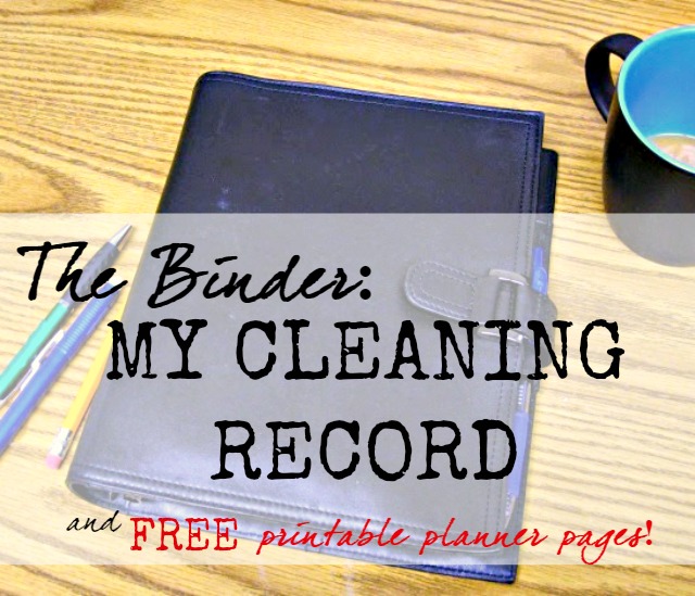 The Binder: The planner pages I use to record my cleaning tasks and keep my household running smoothly (and free printables!)