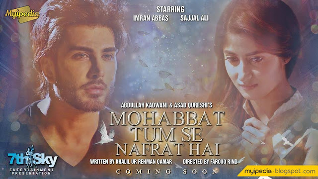 Mohabbat Tum Se Nafrat Hai A Love Story Starting Sajal Ali & Imran Abbas Naqvi 