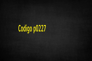 Codigo p0227