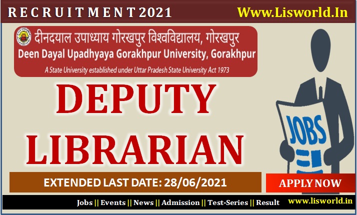 Recruitment for Deputy Librarian at Deen Dayal Upadhaya Gorakhpur University, Gorakhpur, Extended Last Date: 28/06/2021