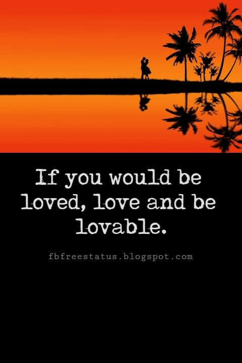 Valentines Day Quotes, If you would be loved, love and be lovable. - Benjamin Franklin