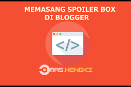 Memasang Spoiler Box di Blog Dengan Css