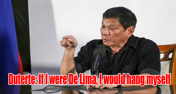 Duterte: If I Were De Lima, I Would Hang Myself. She Should Resign