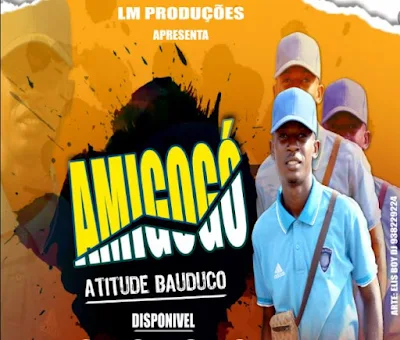 Atitude Bauduco - Amigogó [Download]