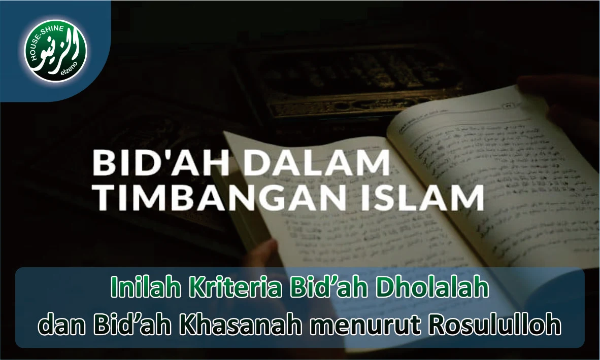 Definisi dan Kriteria Bid'ah Dholalah dan Bid'ah Khasanah Menurut Rosululloh SAW