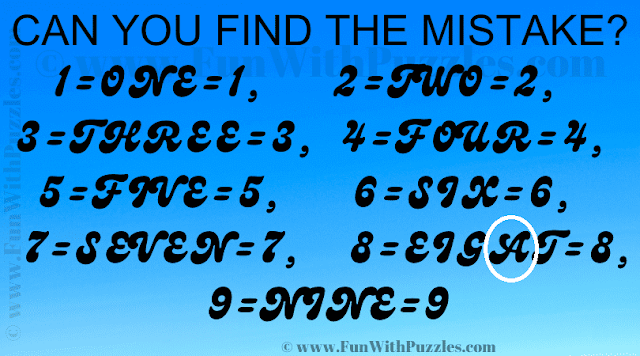 CAN YOU FIND THE MISTAKE? 1=ONE=1, 2=TWO=2, 3=THREE=3, 4=FOUR=4, 5=FIVE=5, 6=SIX=6, 7=SEVEN=7, 8=EIGAT=8, 9=NINE=9
