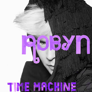 Robyn - Time Machine Lyrics