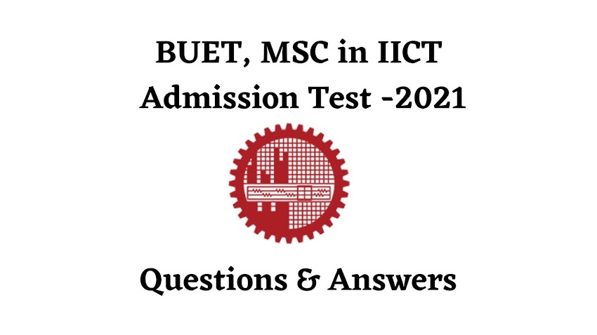 BUET MSC in IICT Admission Test, April-2021 all Questions and Answers