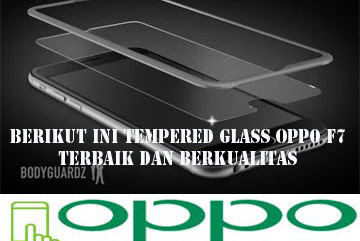 √ Berikut Ini Tempered Glass Oppo F7 Terbaik Dan Berkualitas