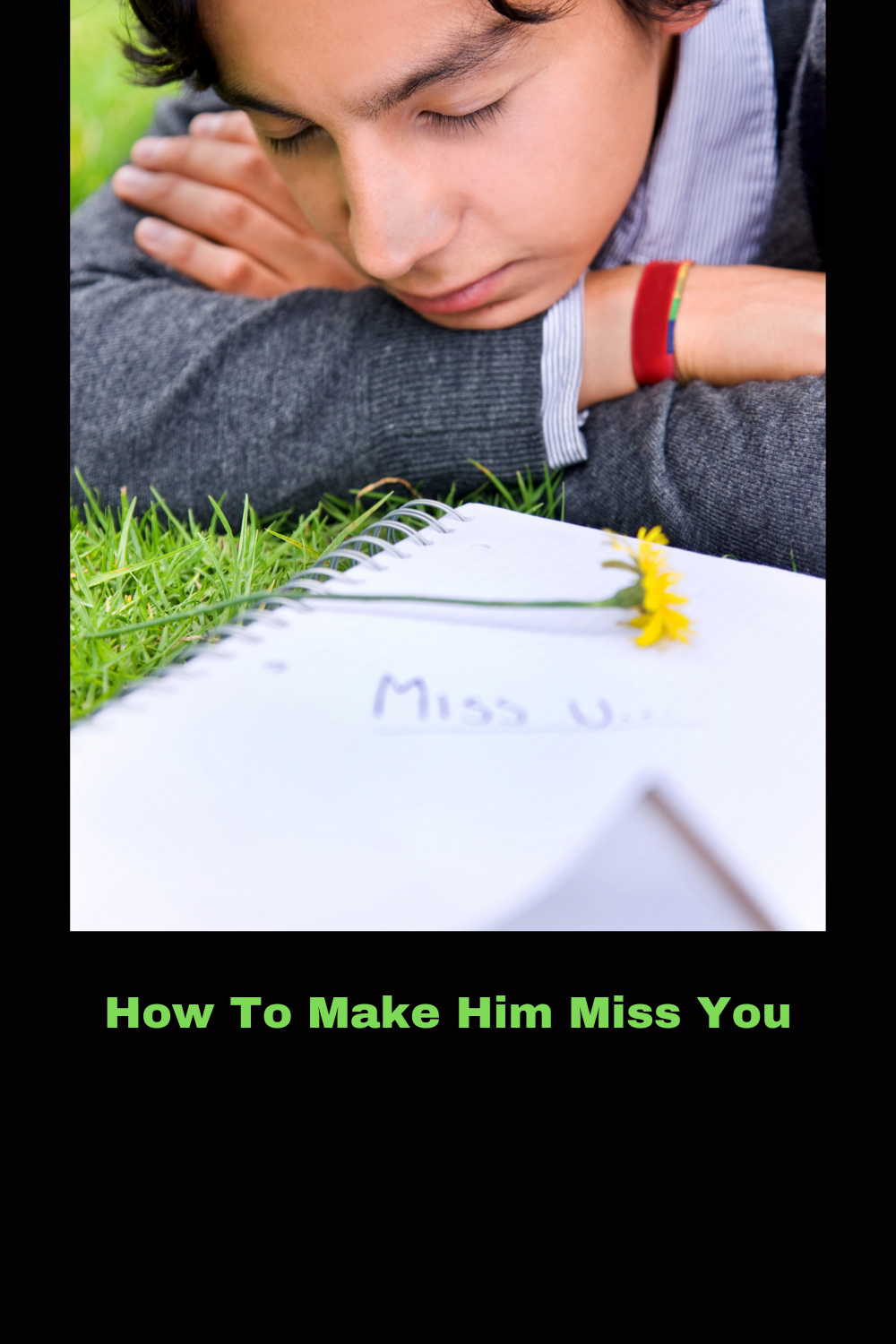 How To Make Him Miss You