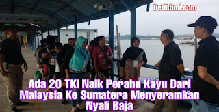 Ada 20 TKI Naik Perahu Kayu Dari Malaysia Ke Sumatera Menyeramkan Nyali Baja