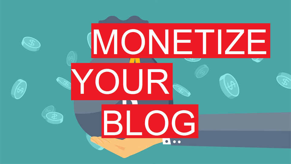 The Best Ways To Monetize Your Blog Effectively to Make Money