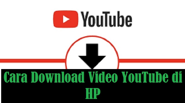  Jika anda ingin mendownload video YouTube ke dalam ponsel anda Cara Download Video YouTube di HP Terbaru