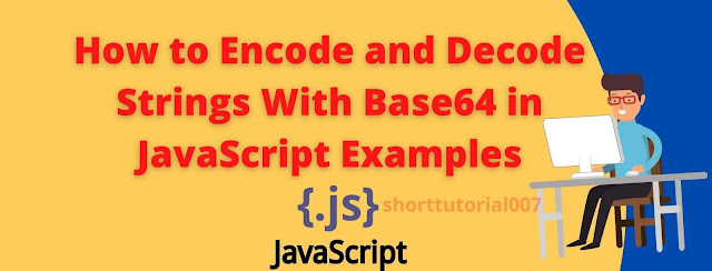 How to Encode and Decode Strings with Base64 in JavaScript examples