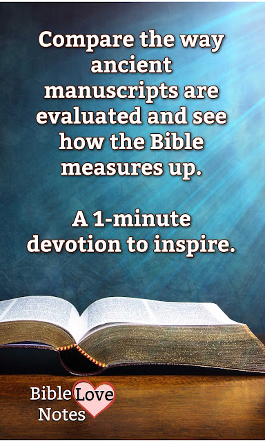 Compare the way ancient manuscripts are evaluated and see how the Bible measures up. A 1-minute devotion to inspire.