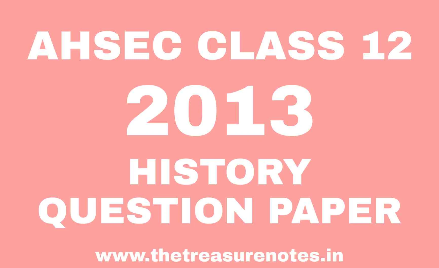 AHSEC CLASS 12 HISTORY QUESTION PAPER 2013