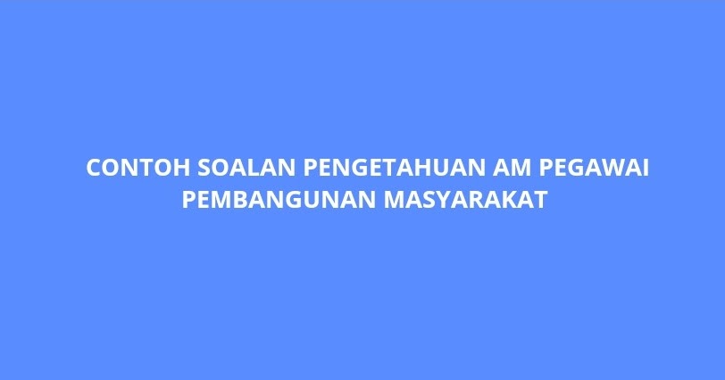 Contoh Soalan Pengetahuan AM Pegawai Pembangunan 