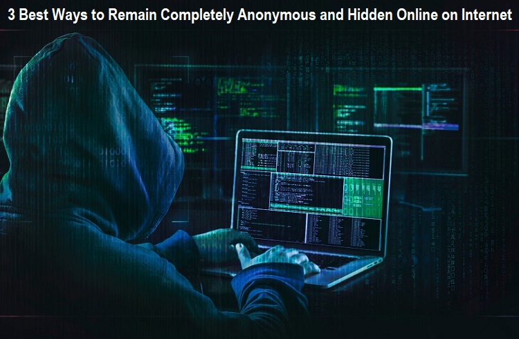 Remain Completely Anonymous on Internet