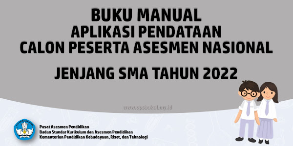 Buku Panduan Aplikasi Pendataan Calon Peserta Asesmen Nasional (AN) Jenjang SMA Sederajat Tahun 2022