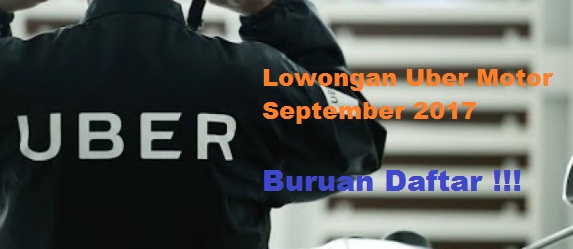 daftar uber motor, lowongan uber motor, pendaftaran uber motor, lowongan uber motor september 2017