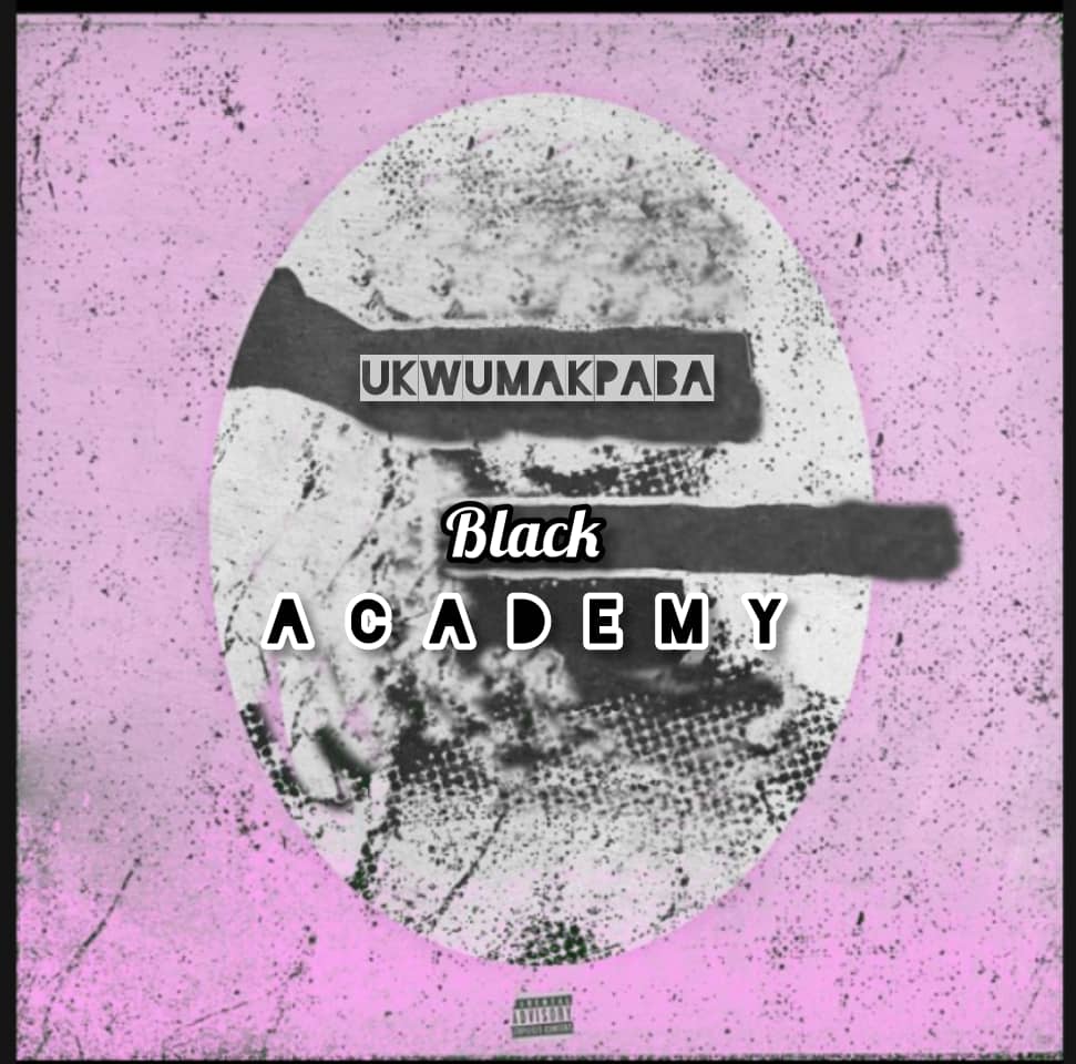 [Music] Ukwumakpaba - Black Academy (prod. Smeck Netso)
